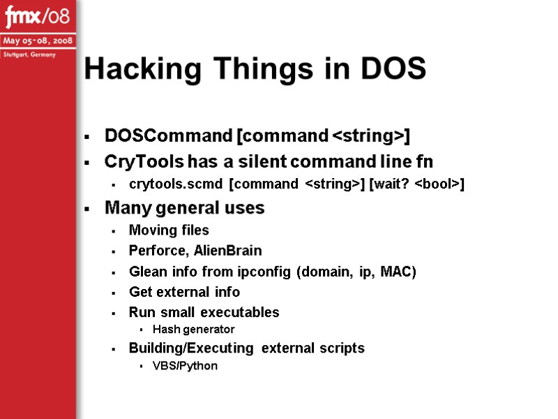 Hacking Things in DOS DOSCommand [command <string>] CryTools has a silent command line fn